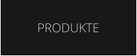 PRODUKTE